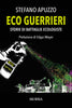 Stefano Apuzzo: Eco guerrieri. Storie di battaglie ecologiste