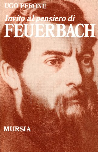 Invito al pensiero di Feuerbach   (di Perone U.)