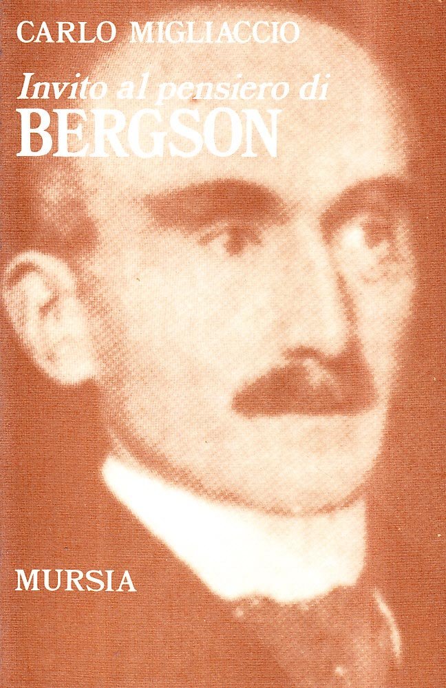 Invito al pensiero di Bergson   (di Migliaccio C.)
