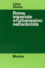 Homo L.: Roma imperiale e l' urbanesimo nell' antichita'