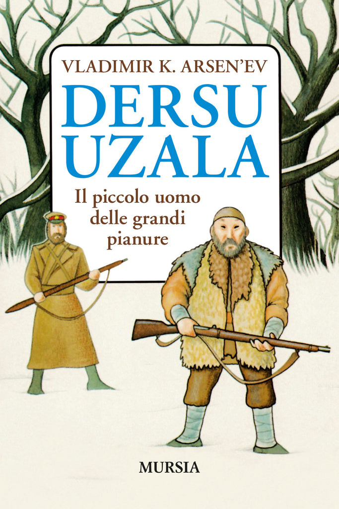 Arsen ev Vladimir K Dersu Uzala Ugo Mursia Editore arsen-ev-vladimir-k-dersu-uzala-ugo-mursia-editore