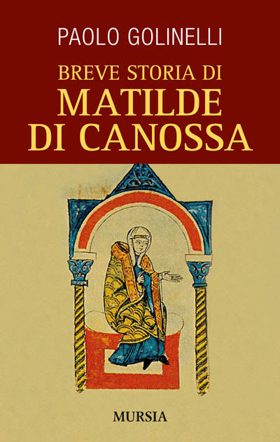 Golinelli P.: Breve storia di Matilde di Canossa