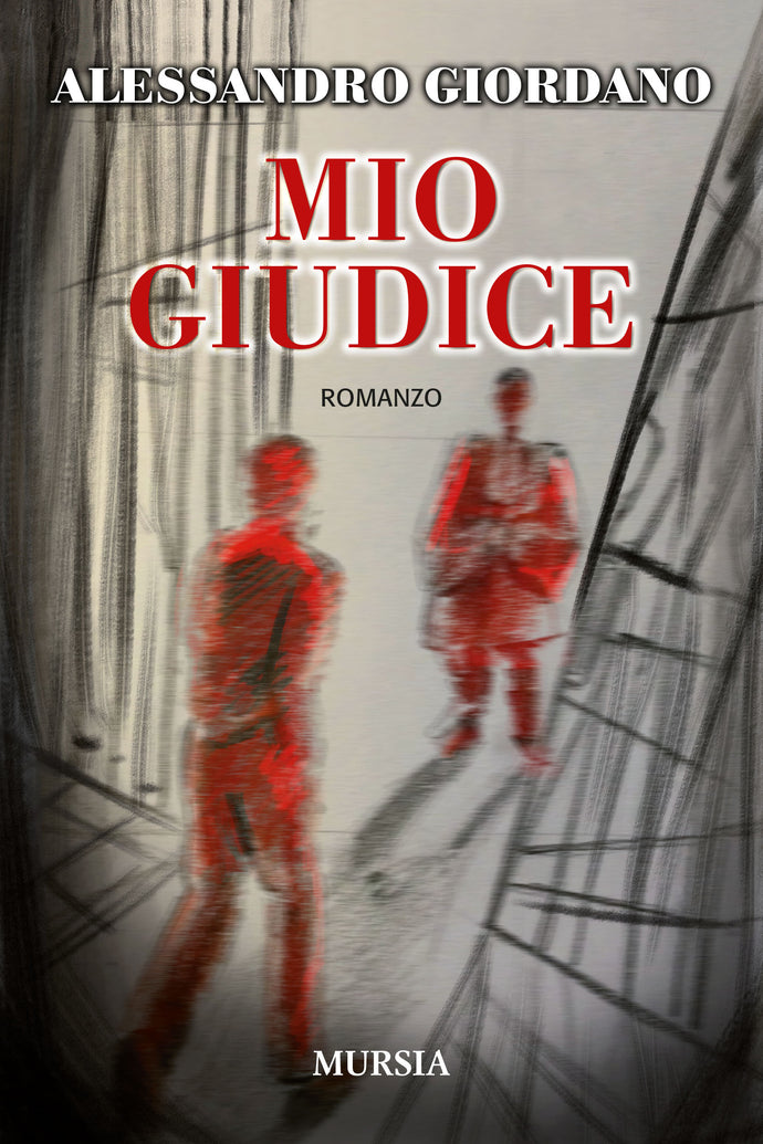 Mio Giudice: Il romanzo d'esordio del magistrato Alessandro Giordano