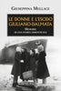 Giuseppina Mellace: Le donne e l’esodo giuliano-dalmata: Memorie di una storia dimenticata