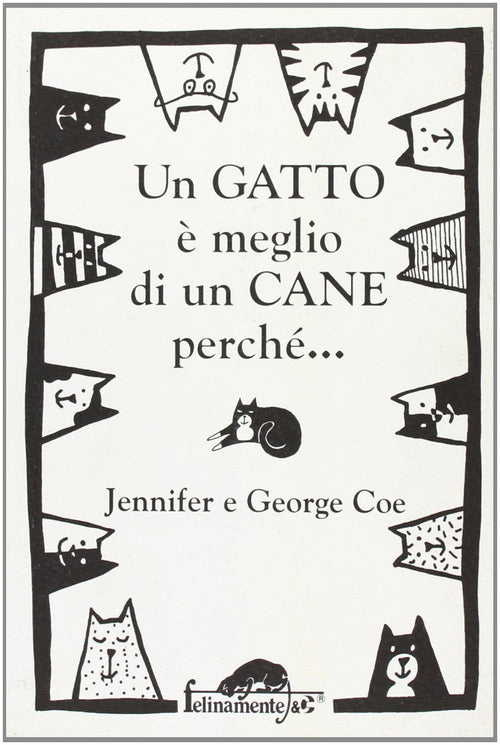 Jennifer e George Coe: Un gatto è meglio di un cane perché... Un cane è meglio di un gatto perché...