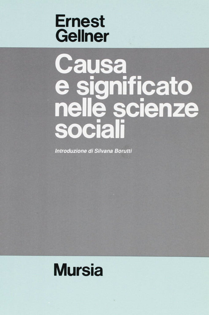 Gellner E.: Causa e significato nelle scienze sociali