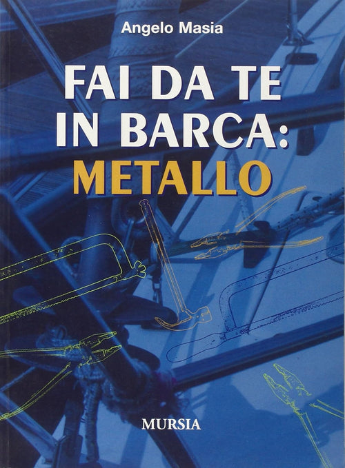 Masia A.: Fai da te in barca: Metallo