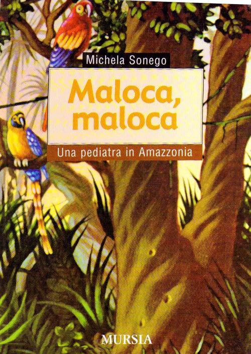 Sonego M.: Maloca, maloca. Una pediatra in Amazzonia