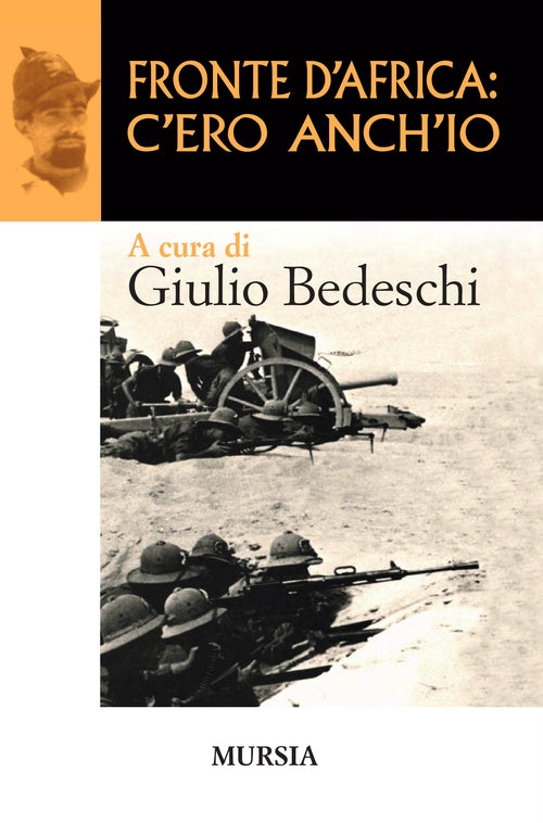 Bedeschi Giulio: Fronte d'Africa: c'ero anch'io