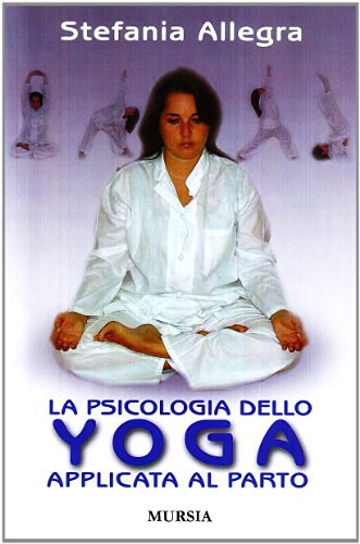 Allegra S.: La psicologia dello yoga applicata al parto