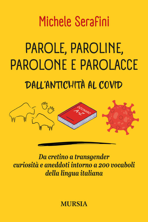 Michele Serafini: Parole, paroline, parolone e parolacce. Dall’antichità al Covid