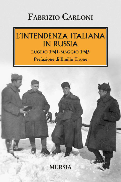 Fabrizio Carloni: L'Intendenza italiana in Russia. Luglio 1941- maggio 1943