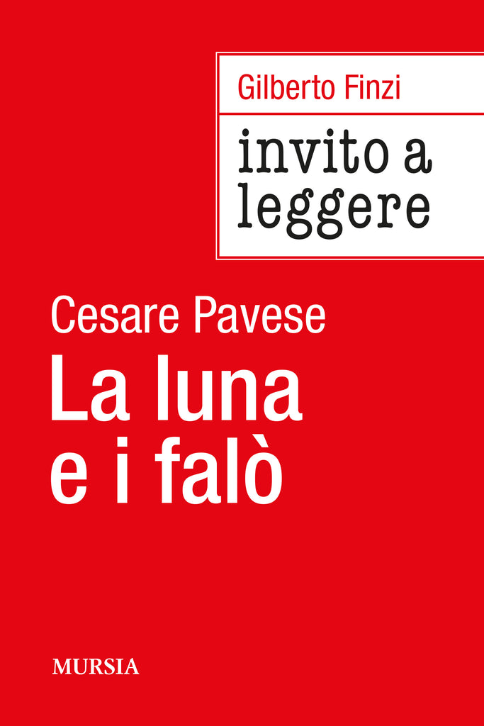 Gilberto Finzi: Invito a leggere La luna e i falò di Cesare Pavese