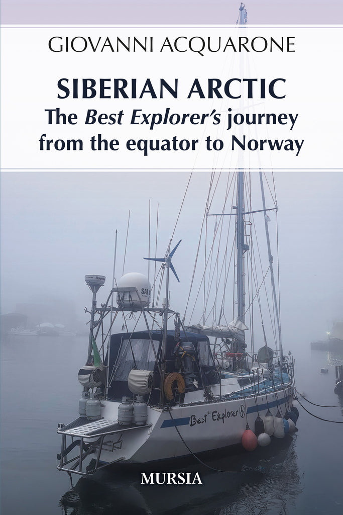 Acquarone Giovanni: Siberian Arctic. The Best Explorer’s Journey from the equator to Norway