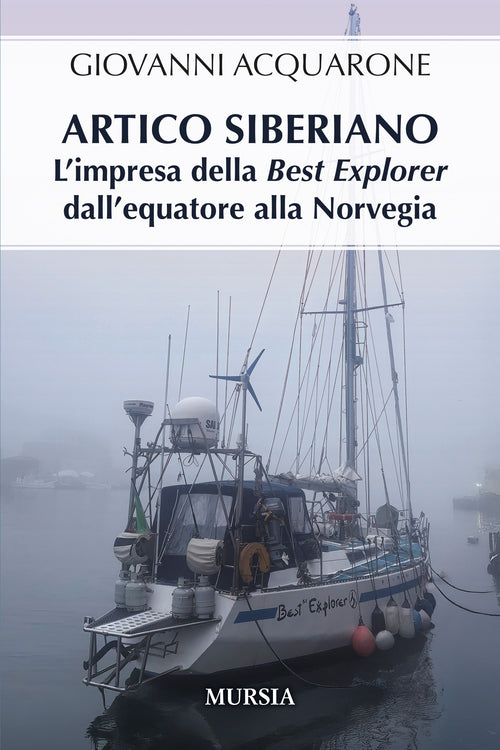 Acquarone Giovanni: Artico siberiano. L'impresa della Best Explorer dall'Equatore alla Norvegia