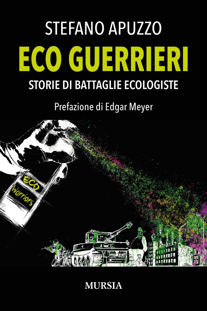 Stefano Apuzzo: Eco guerrieri. Storie di battaglie ecologiste