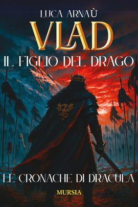 Luca Arnaù: Vlad, il Figlio del Drago. Le cronache di Dracula