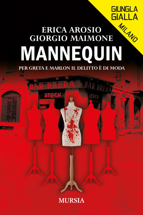 Erica Arosio - Giorgio Maimone: Mannequin. Per Greta e Marlon il delitto è di moda