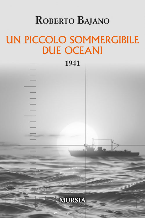 Roberto Bajano: Un piccolo sommergibile due oceani. 1941