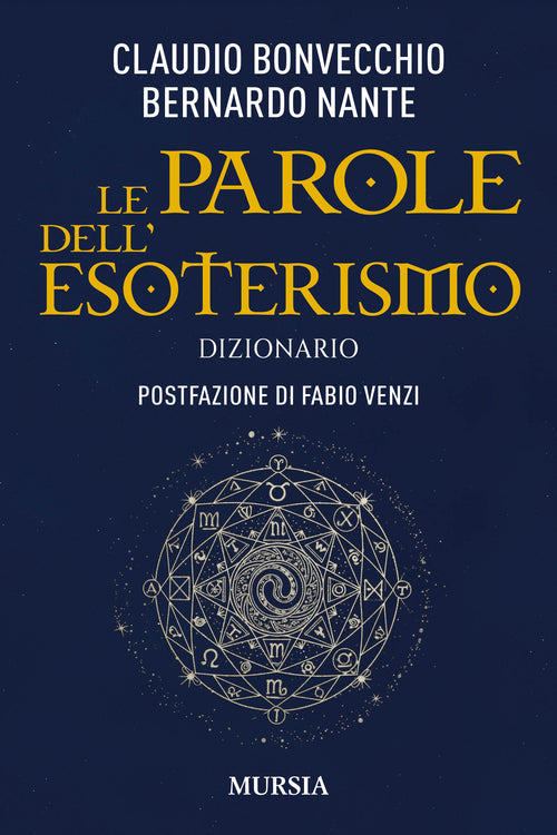 Claudio Bonvecchio; Bernardo Nante: Le parole dell’Esoterismo. Dizionario