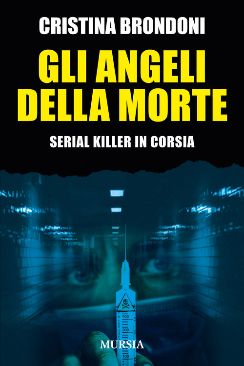 Cristina Brondoni: Gli angeli della morte. Serial killer in corsia