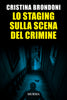 Cristina Brondoni: Lo staging sulla scena del crimine
