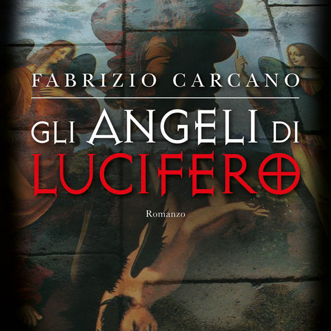 Carcano Fabrizio: Gli angeli di Lucifero
