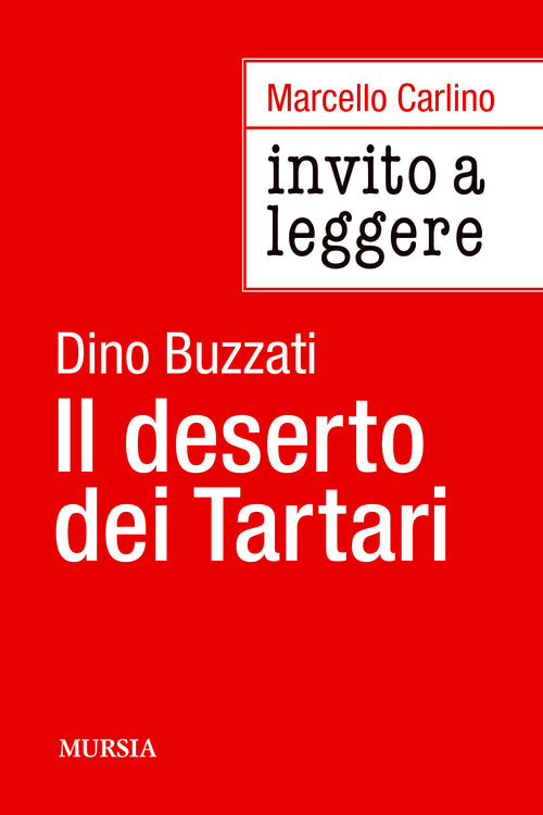Marcello Carlino: Invito a leggere Il deserto dei Tartari di Dino Buzzati