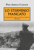 Carnier Pier Arrigo: Lo sterminio mancato. La dominazione nazista nel Veneto orientale 1943-1945