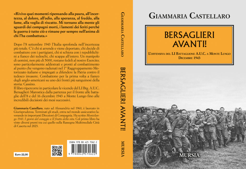 Giammaria Castellaro: Bersaglieri avanti! L’offensiva del LI Battaglione A.U.C. a Monte Lungo. Dicembre 1943