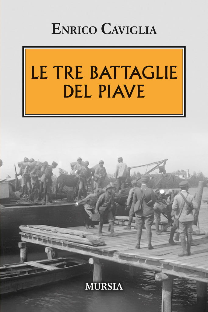 Caviglia Enrico: Le tre battaglie del Piave