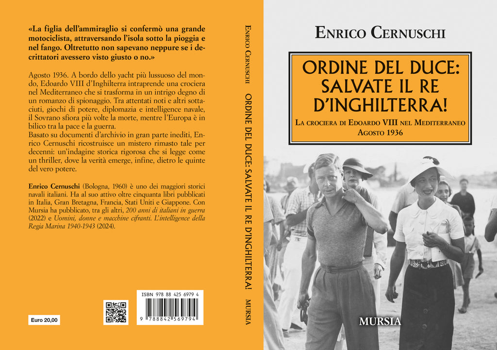 Enrico Cernuschi - Ordine del Duce: salvate il Re d’Inghilterra! La crociera di Edoardo VIII nel Mediterraneo Agosto 1936
