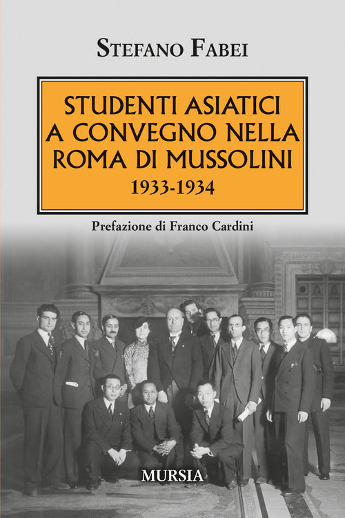 Stefano Fabei: Studenti asiatici a convegno nella Roma di Mussolini 1933-1934