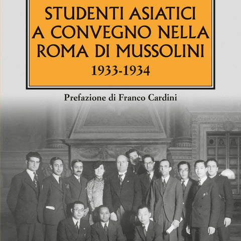 Stefano Fabei: Studenti asiatici a convegno nella Roma di Mussolini 1933-1934