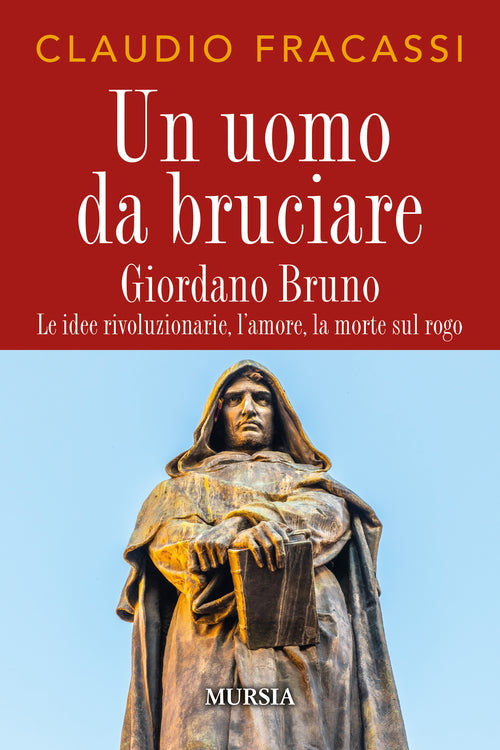 Claudio Fracassi: Un uomo da bruciare. Giordano Bruno