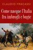 Claudio Fracassi: Come nacque l’Italia fra imbrogli e bugie