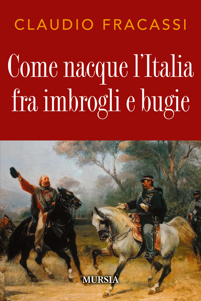 Claudio Fracassi: Come nacque l’Italia fra imbrogli e bugie