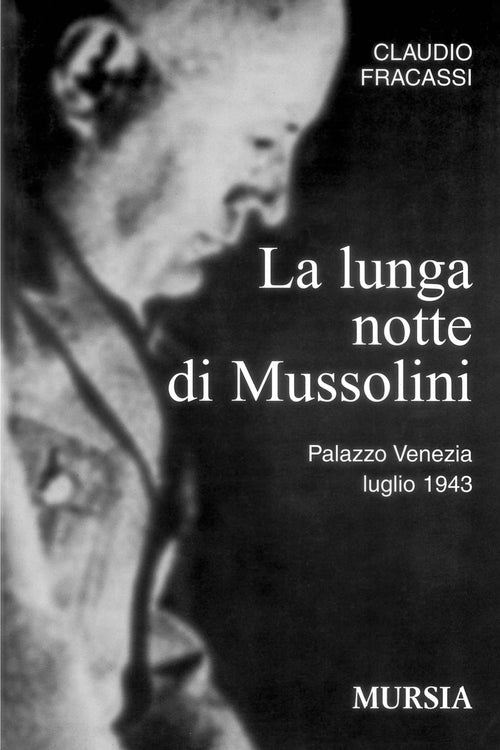 Fracassi C.: La lunga notte di Mussolini