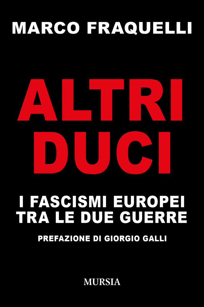 Fraquelli Marco: Altri Duci. I fascismi europei tra le due guerre