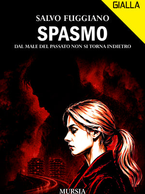 Fuggiano Salvo: Spasmo. Dal male del passato non si torna indietro