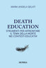 Maria Angela Gelati: Death education. Strumenti per affrontare il tema della morte nei contesti educativi