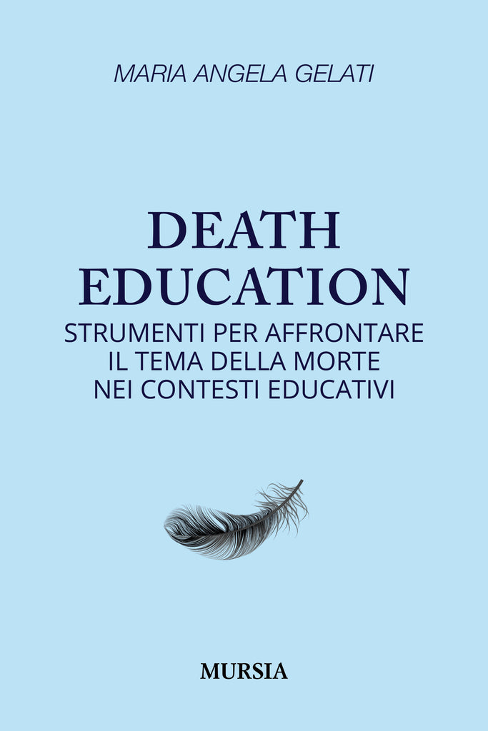 Maria Angela Gelati: Death education. Strumenti per affrontare il tema della morte nei contesti educativi