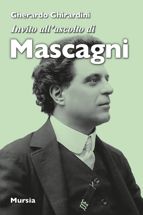 Gherardo Ghirardini: Invito all'ascolto di Mascagni