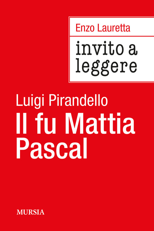 Enzo Lauretta: Invito a leggere Il fu Mattia Pascal di Luigi Pirandello