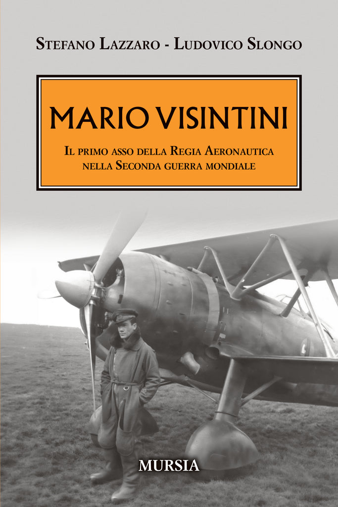 Stefano Lazzaro, Ludovico Slongo: Mario Visintini. Il primo asso della Regia Aeronautica nella Seconda guerra mondiale