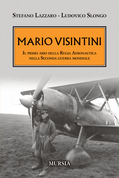 Stefano Lazzaro, Ludovico Slongo: Mario Visintini. Il primo asso della Regia Aeronautica nella Seconda guerra mondiale