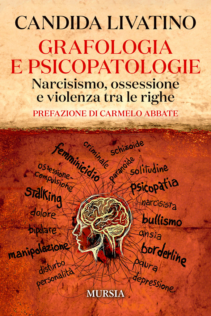 Livatino Candida: Grafologia e psicopatologie. Narcisismo, ossessione e violenza tra le righe