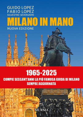 Guido Lopez, Fabio Lopez, Silvestro Severgnini: Milano in mano. Nuova edizione 1965-2025