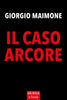 Giorgio Maimone: Il caso Arcore