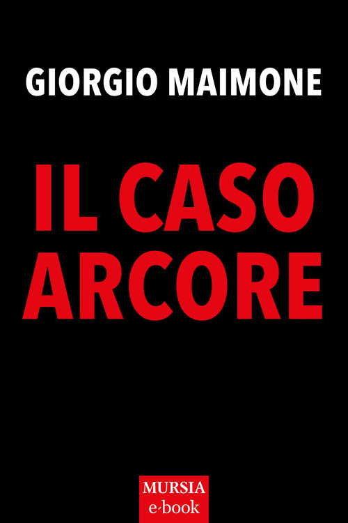 Giorgio Maimone: Il caso Arcore (Formato Kindle)